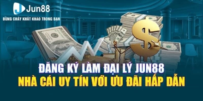 Đại Lý Jun88 3 Đại lý Jun88 và các đối tác cá cược